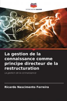 La gestion de la connaissance comme principe directeur de la restructuration