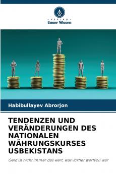 TENDENZEN UND VERÄNDERUNGEN DES NATIONALEN WÄHRUNGSKURSES USBEKISTANS