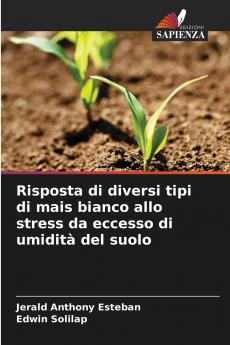 Risposta di diversi tipi di mais bianco allo stress da eccesso di umidità del suolo
