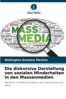 Die diskursive Darstellung von sozialen Minderheiten in den Massenmedien