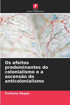 Os efeitos predominantes do colonialismo e a ascensão do anticolonialismo