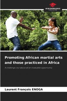 Promoting African martial arts and those practiced in Africa