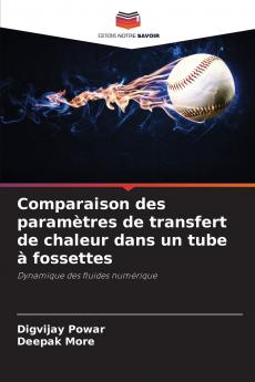 Comparaison des paramètres de transfert de chaleur dans un tube à fossettes