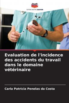 Evaluation de l'incidence des accidents du travail dans le domaine vétérinaire