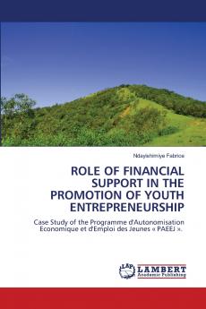 ROLE OF FINANCIAL SUPPORT IN THE PROMOTION OF YOUTH ENTREPRENEURSHIP