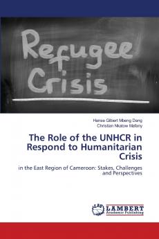 The Role of the UNHCR in Respond to Humanitarian Crisis