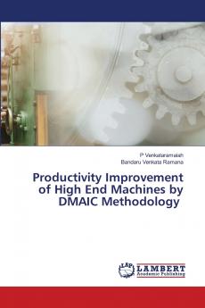 Productivity Improvement of High End Machines by DMAIC Methodology