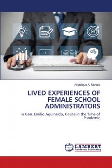 LIVED EXPERIENCES OF FEMALE SCHOOL ADMINISTRATORS
