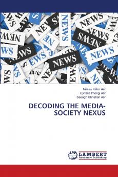 DECODING THE MEDIA-SOCIETY NEXUS