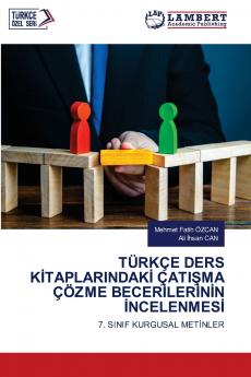 TÜRKÇE DERS K?TAPLARINDAK? ÇATI?MA ÇÖZME BECER?LER?N?N ?NCELENMES?