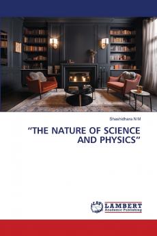 THE NATURE OF SCIENCE AND PHYSICS