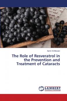 The Role of Resveratrol in the Prevention and Treatment of Cataracts