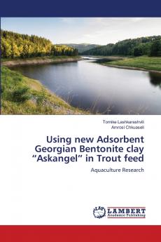 Using new Adsorbent Georgian Bentonite clay ���Askangel��� in Trout feed