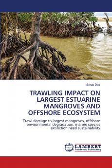 TRAWLING IMPACT ON LARGEST ESTUARINE MANGROVES AND OFFSHORE ECOSYSTEM