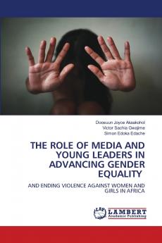 THE ROLE OF MEDIA AND YOUNG LEADERS IN ADVANCING GENDER EQUALITY