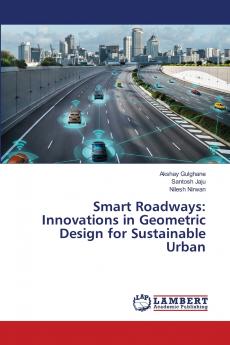 Smart Roadways: Innovations in Geometric Design for Sustainable Urban