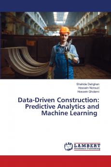 Data-Driven Construction: Predictive Analytics and Machine Learning