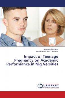 Impact of Teenage Pregnancy on Academic Performance in Nig Versities