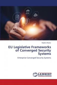 EU Legislative Frameworks of Converged Security Systems