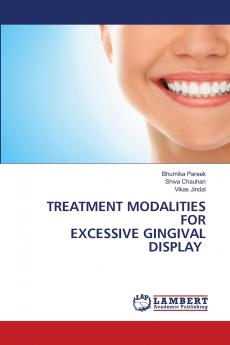 TREATMENT MODALITIES FOR EXCESSIVE GINGIVAL DISPLAY
