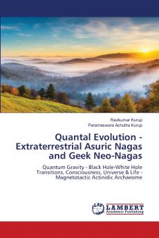 Quantal Evolution - Extraterrestrial Asuric Nagas and Geek Neo-Nagas