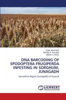 DNA BARCODING OF SPODOPTERA FRUGIPERDA INFESTING IN SORGHUM JUNAGADH