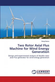Two Rotor Axial Flus Machine for Wind Energy Generation