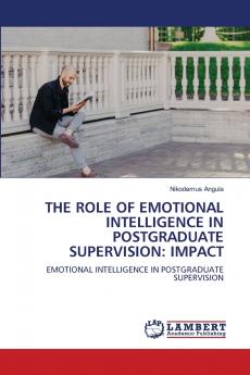 THE ROLE OF EMOTIONAL INTELLIGENCE IN POSTGRADUATE SUPERVISION