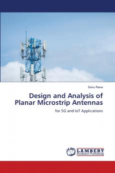 Design and Analysis of Planar Microstrip Antennas