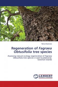 Regeneration of Fagraea Obtusifolia tree species