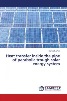 Heat transfer inside the pipe of parabolic trough solar energy system