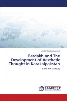 Berdakh and The Development of Aesthetic Thought in Karakalpakstan