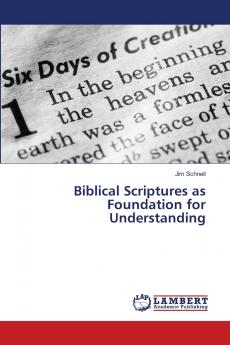 Biblical Scriptures as Foundation for Understanding