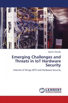 Emerging Challenges and Threats in IoT Hardware Security
