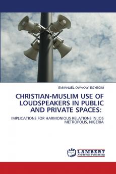 CHRISTIAN-MUSLIM USE OF LOUDSPEAKERS IN PUBLIC AND PRIVATE SPACES