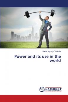 Power and its use in the world