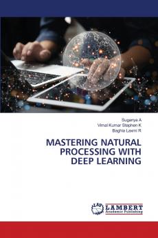 MASTERING NATURAL PROCESSING WITH DEEP LEARNING
