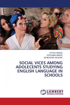 SOCIAL VICES AMONG ADOLECENTS STUDYING ENGLISH LANGUAGE IN SCHOOLS