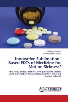 Innovative Sublimation-Based FDTs of Meclizine for Motion Sickness