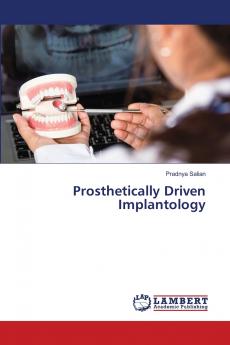 Prosthetically Driven Implantology