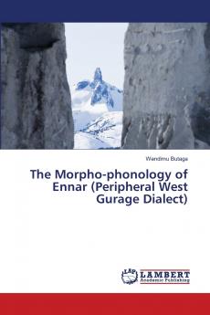 The Morpho-phonology of Ennar (Peripheral West Gurage Dialect)