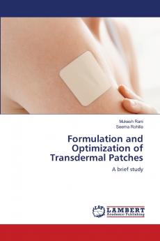 Formulation and Optimization of Transdermal Patches