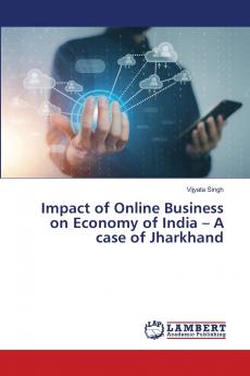 Impact of Online Business on Economy of India - A case of Jharkhand
