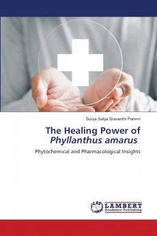 The Healing Power of Phyllanthus amarus