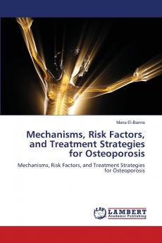 Mechanisms Risk Factors and Treatment Strategies for Osteoporosis