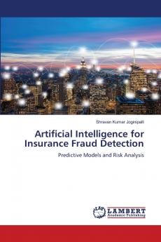 Artificial Intelligence for Insurance Fraud Detection