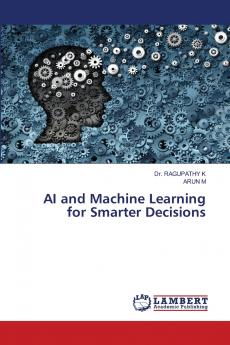 AI and Machine Learning for Smarter Decisions