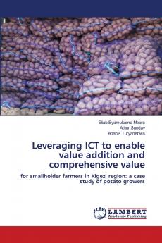 Leveraging ICT to enable value addition and comprehensive value