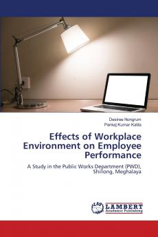 Effects of Workplace Environment on Employee Performance