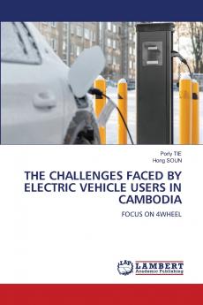 THE CHALLENGES FACED BY ELECTRIC VEHICLE USERS IN CAMBODIA